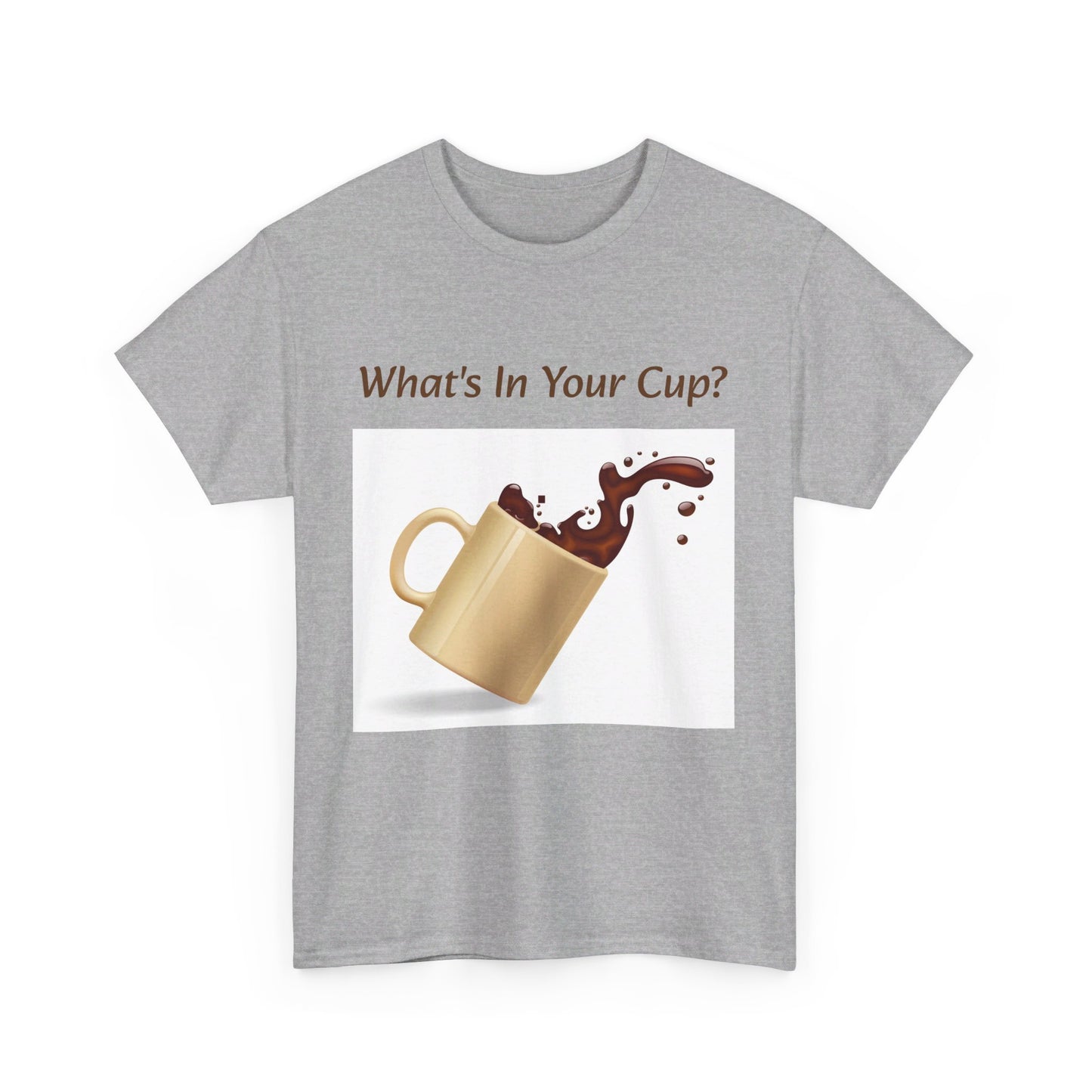 What's In Your Cup? Cotton Tee