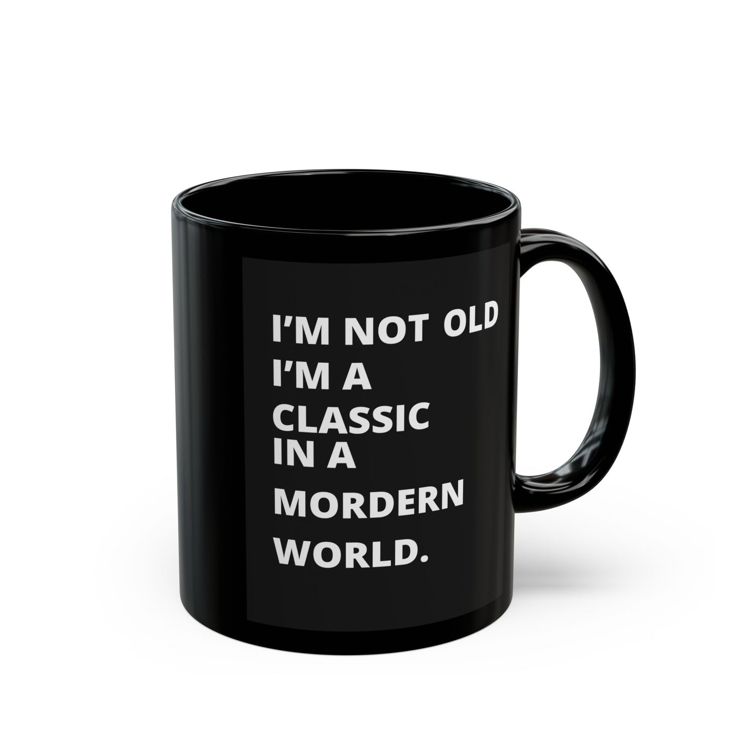 I'm Not Old I'm A Classic Black Mug (11oz, 15oz)