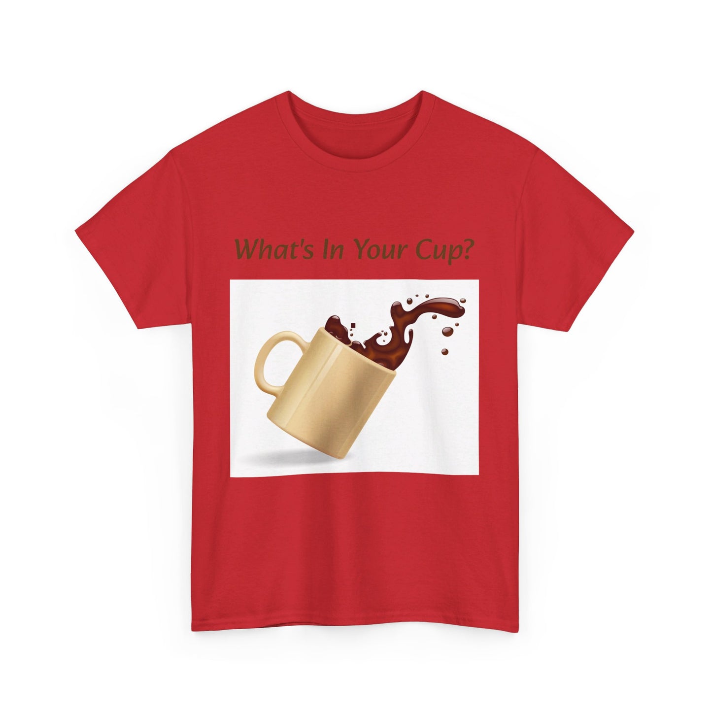 What's In Your Cup? Cotton Tee