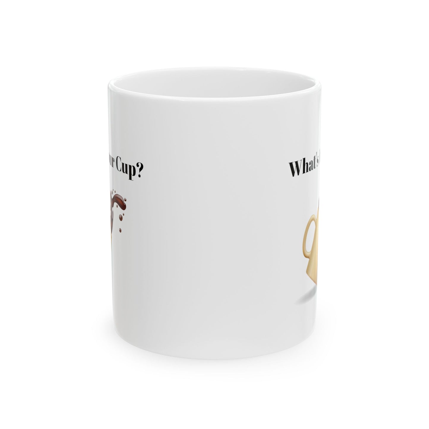 What's In Your Cup? Ceramic Mug, (11oz, 15oz)