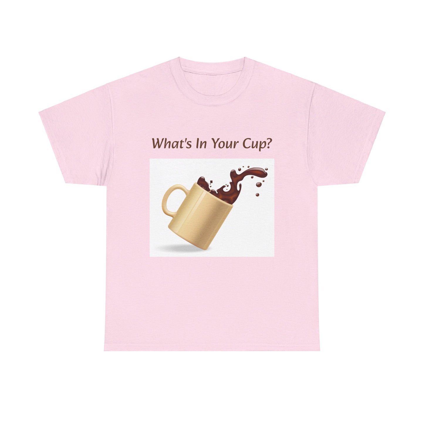 What's In Your Cup? Cotton Tee