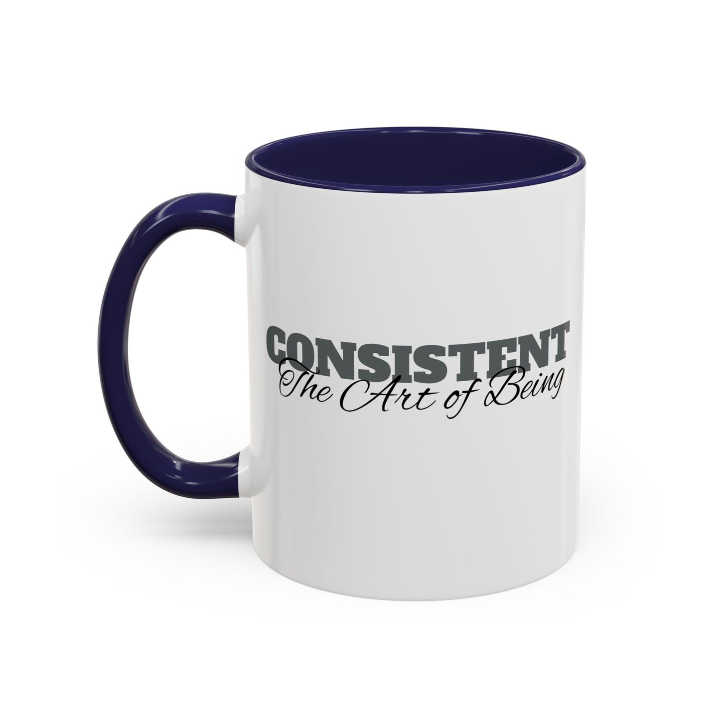 The Art of Being Consistent Accent Coffee Mug (11, 15oz)