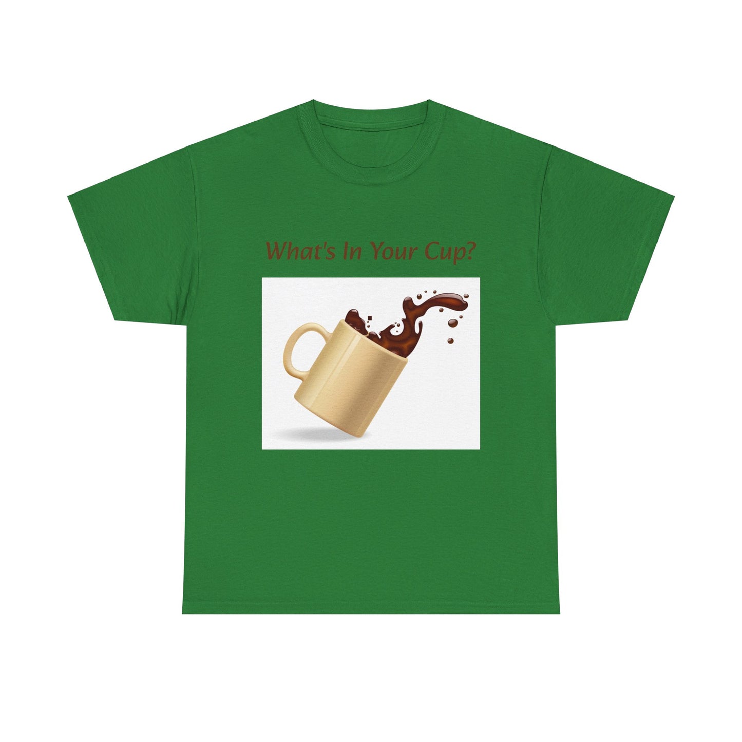 What's In Your Cup? Cotton Tee