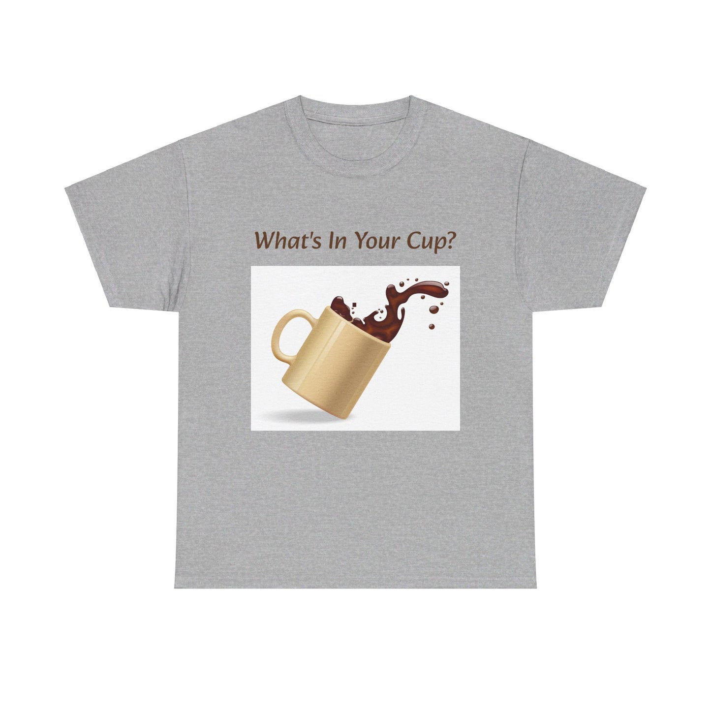 What's In Your Cup? Cotton Tee