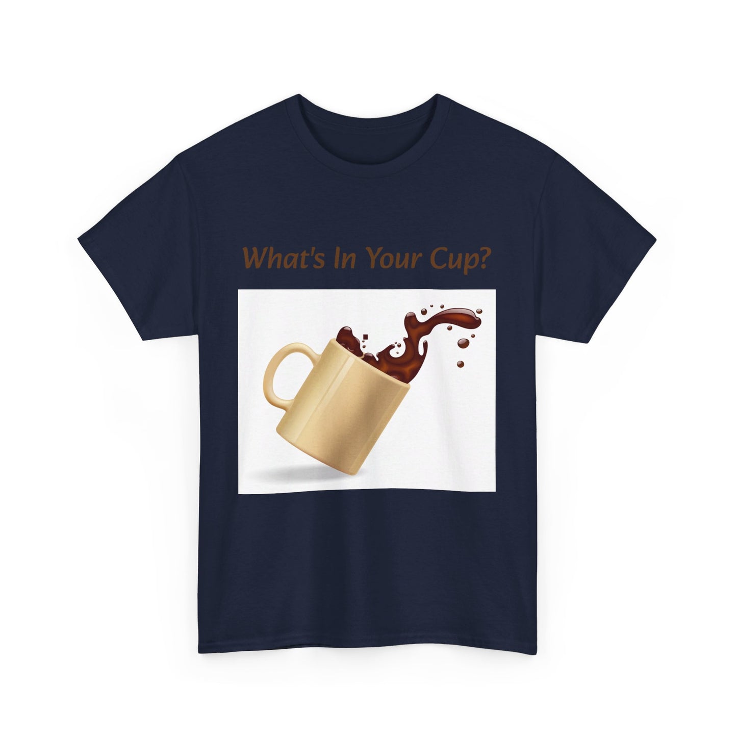 What's In Your Cup? Cotton Tee