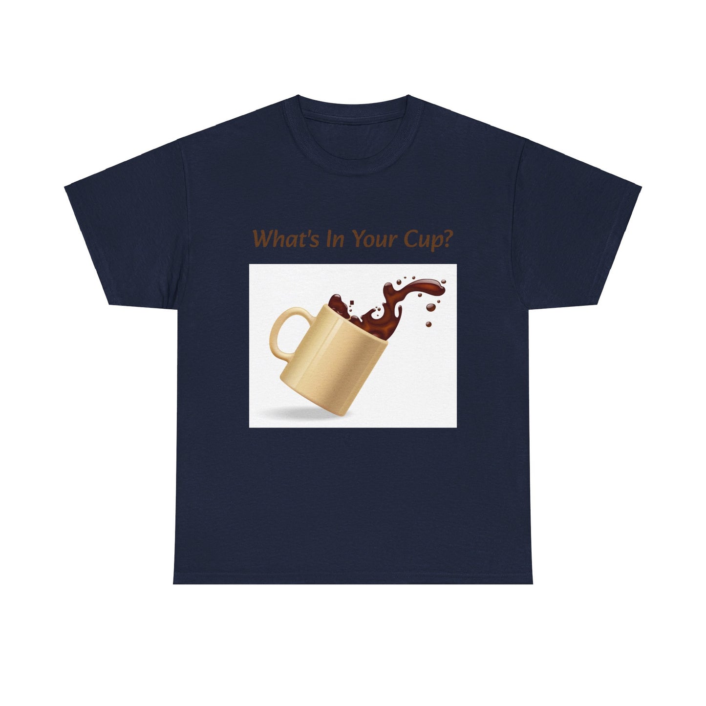 What's In Your Cup? Cotton Tee