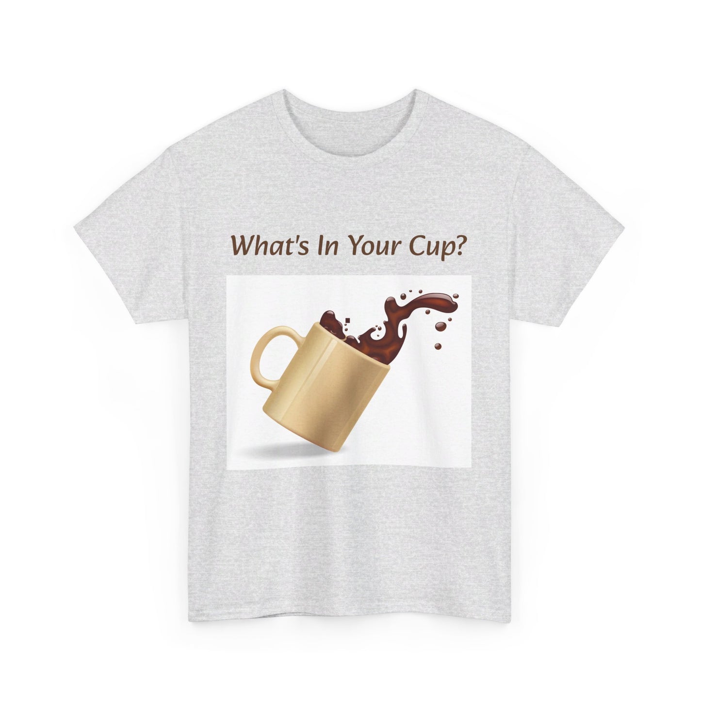 What's In Your Cup? Cotton Tee