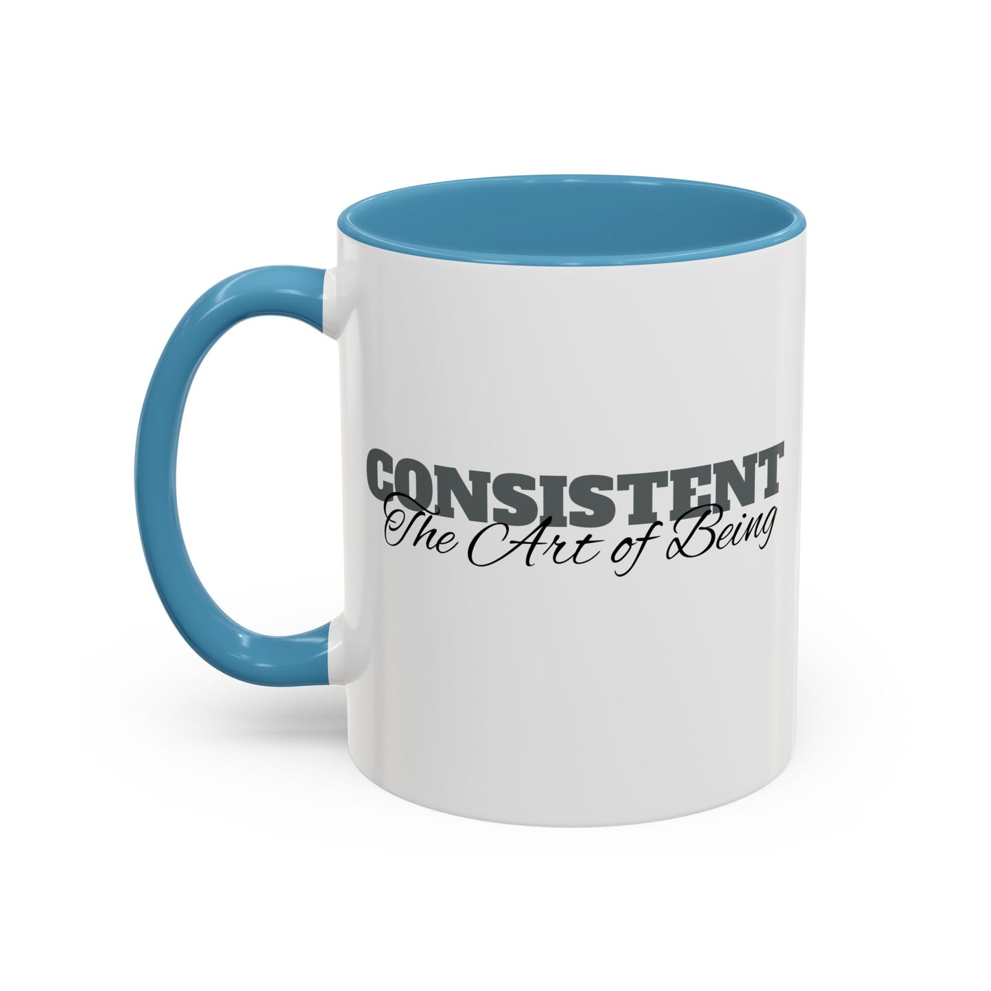The Art of Being Consistent Accent Coffee Mug (11, 15oz)
