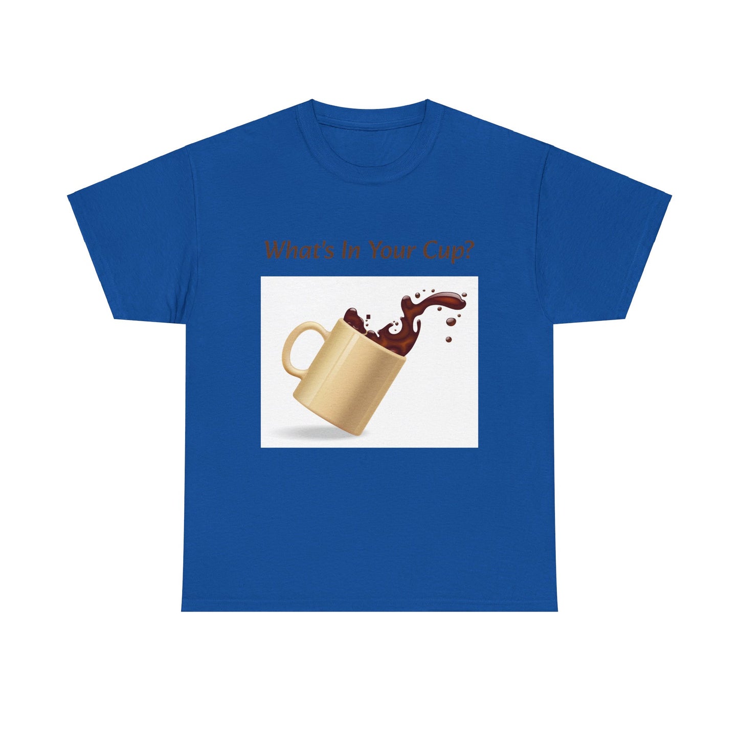 What's In Your Cup? Cotton Tee