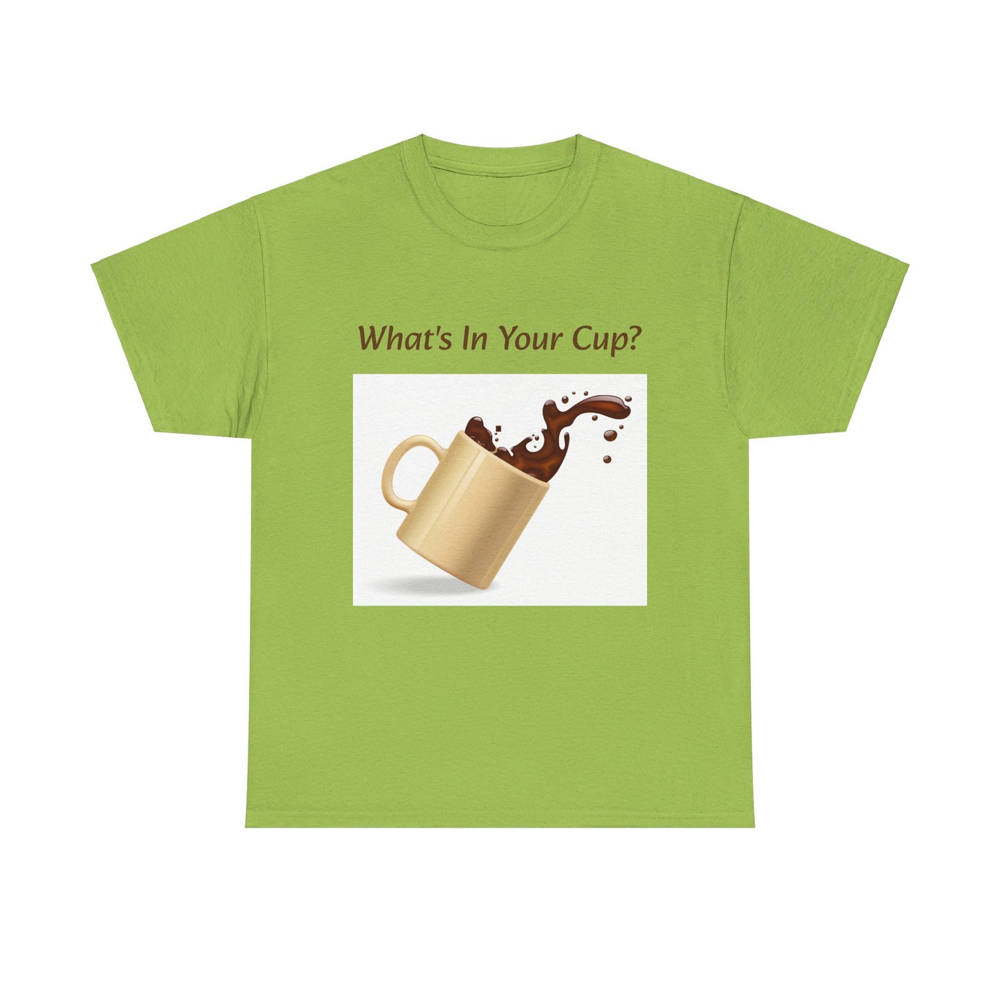 What's In Your Cup? Cotton Tee