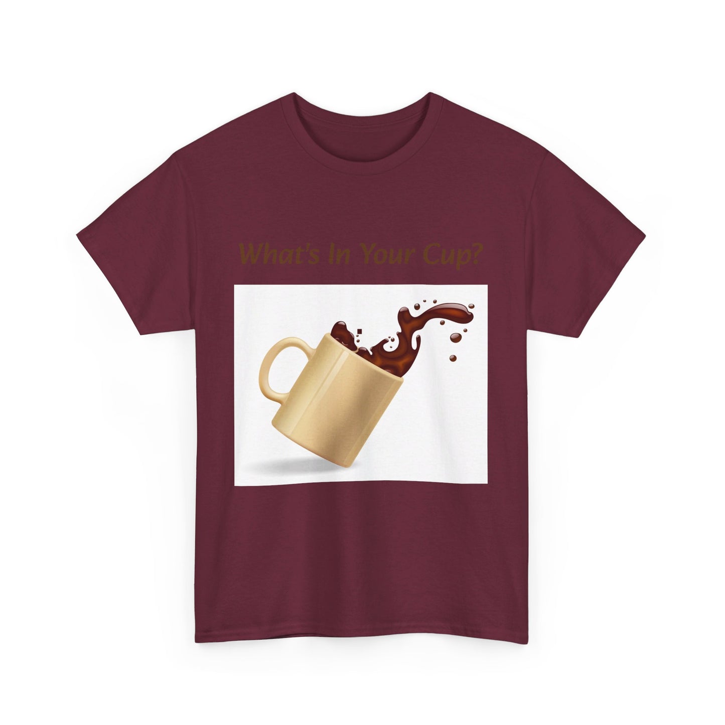 What's In Your Cup? Cotton Tee