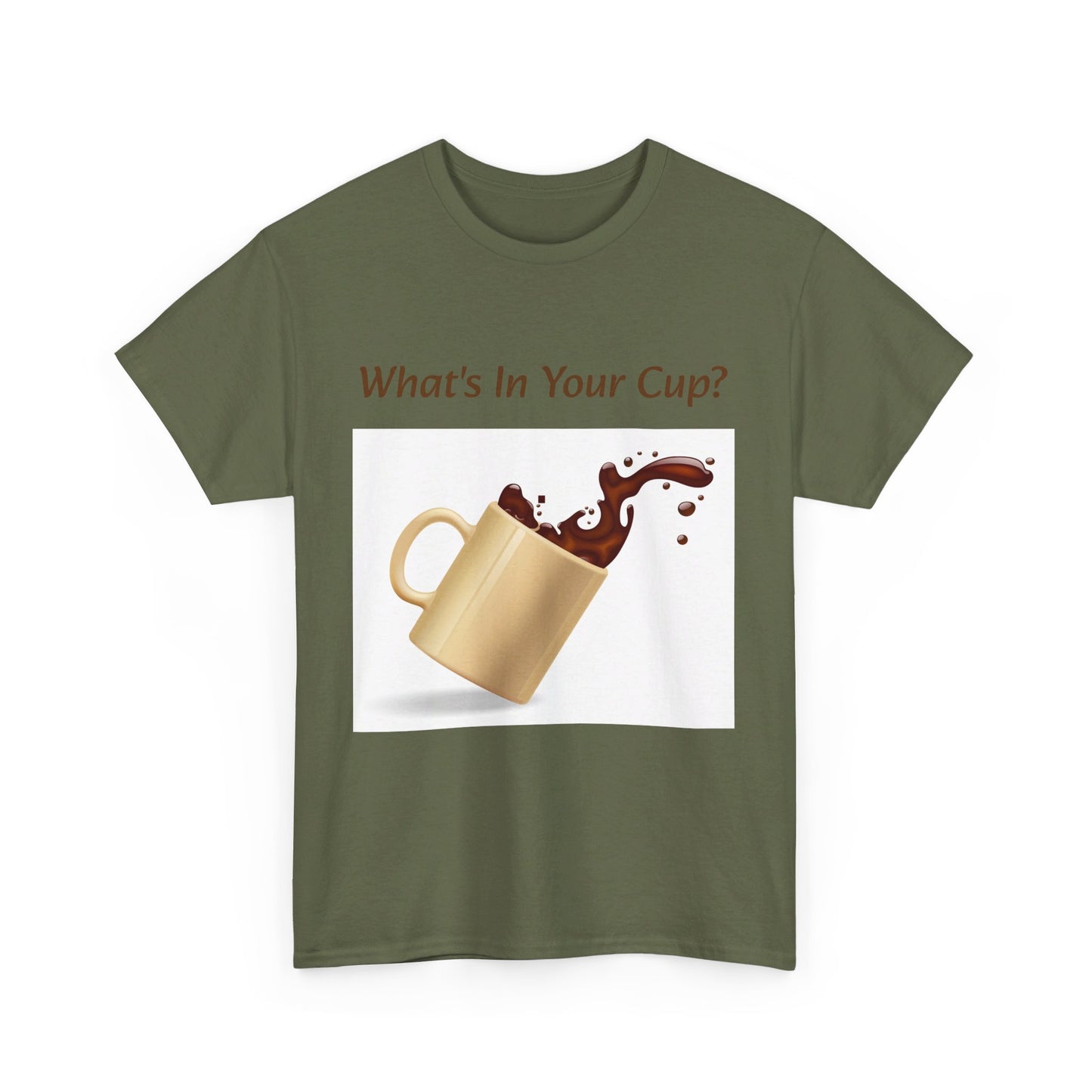 What's In Your Cup? Cotton Tee