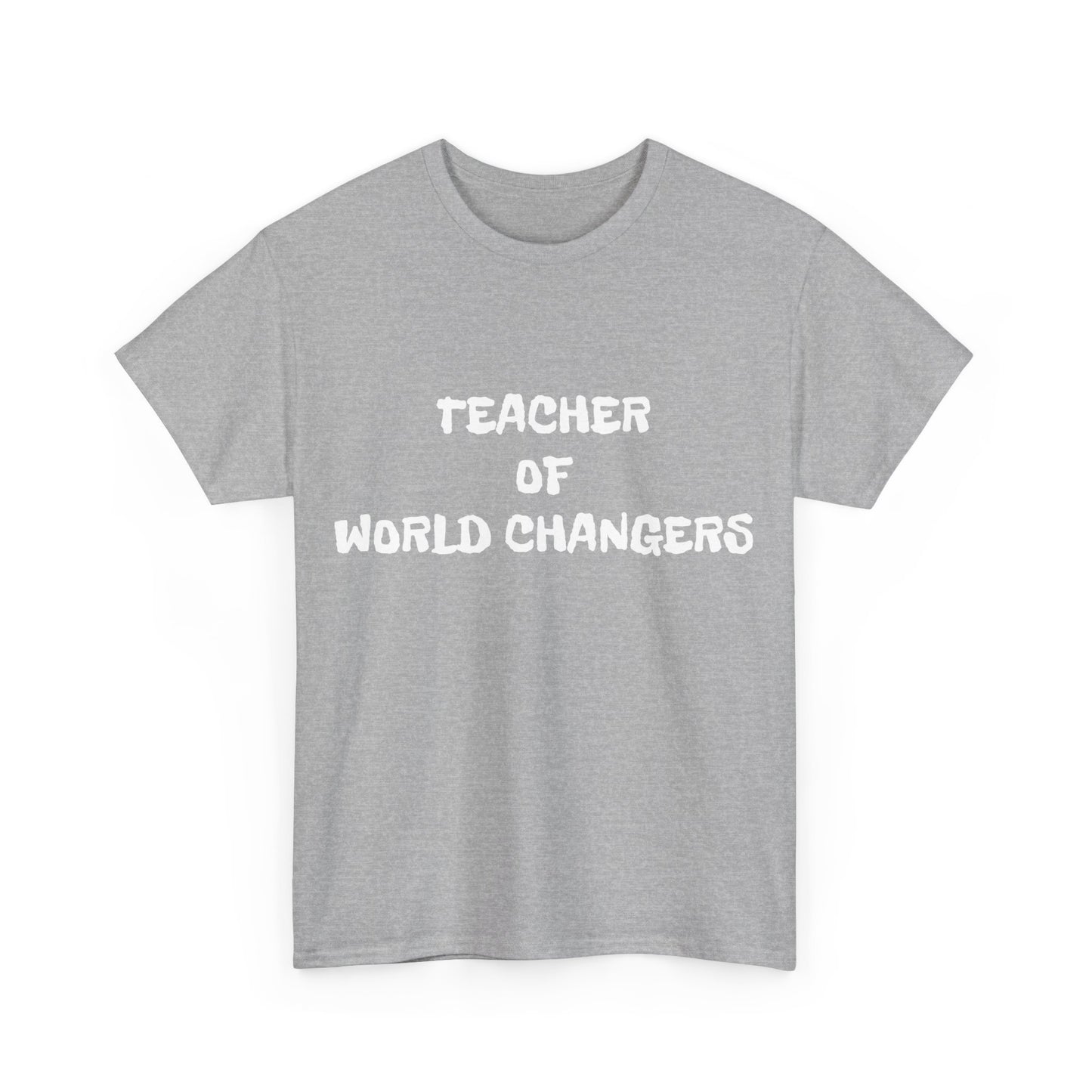 TEACHER OF WORLD CHANGERS