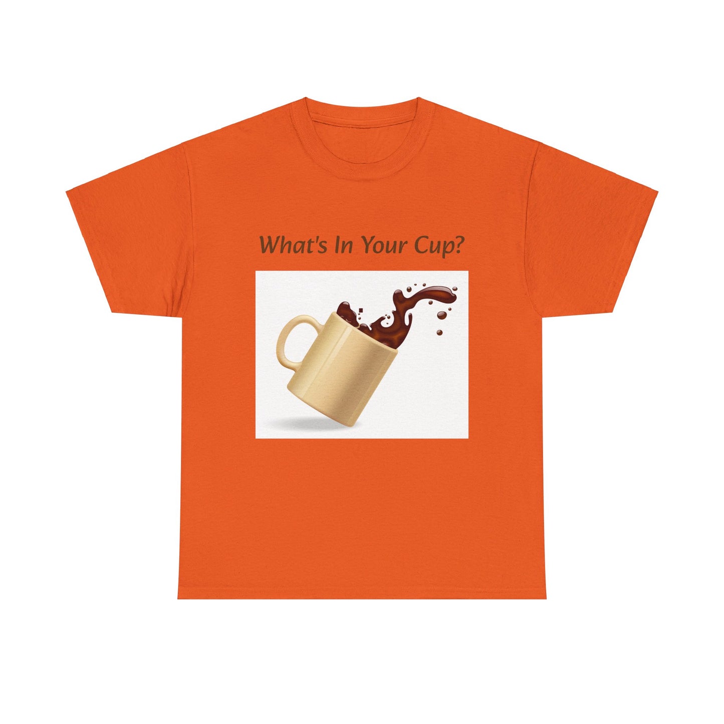 What's In Your Cup? Cotton Tee