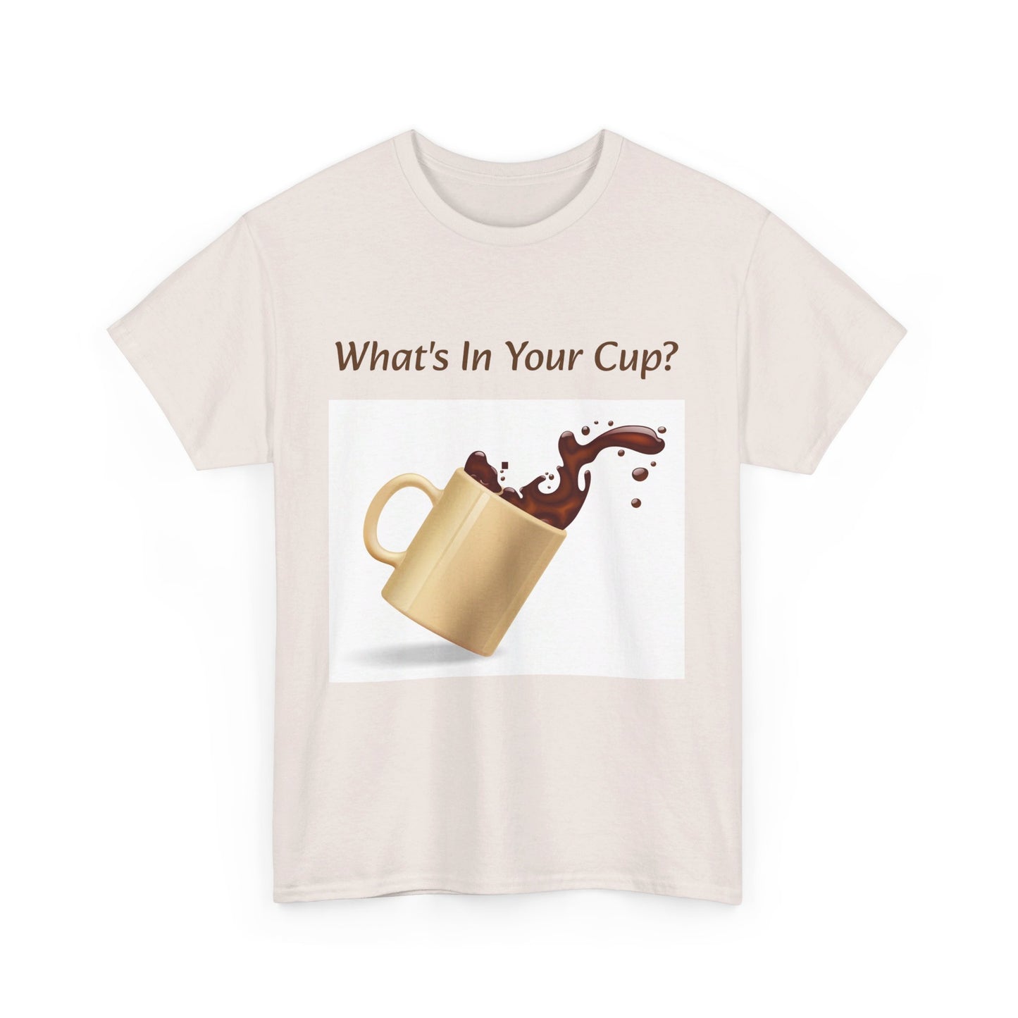 What's In Your Cup? Cotton Tee