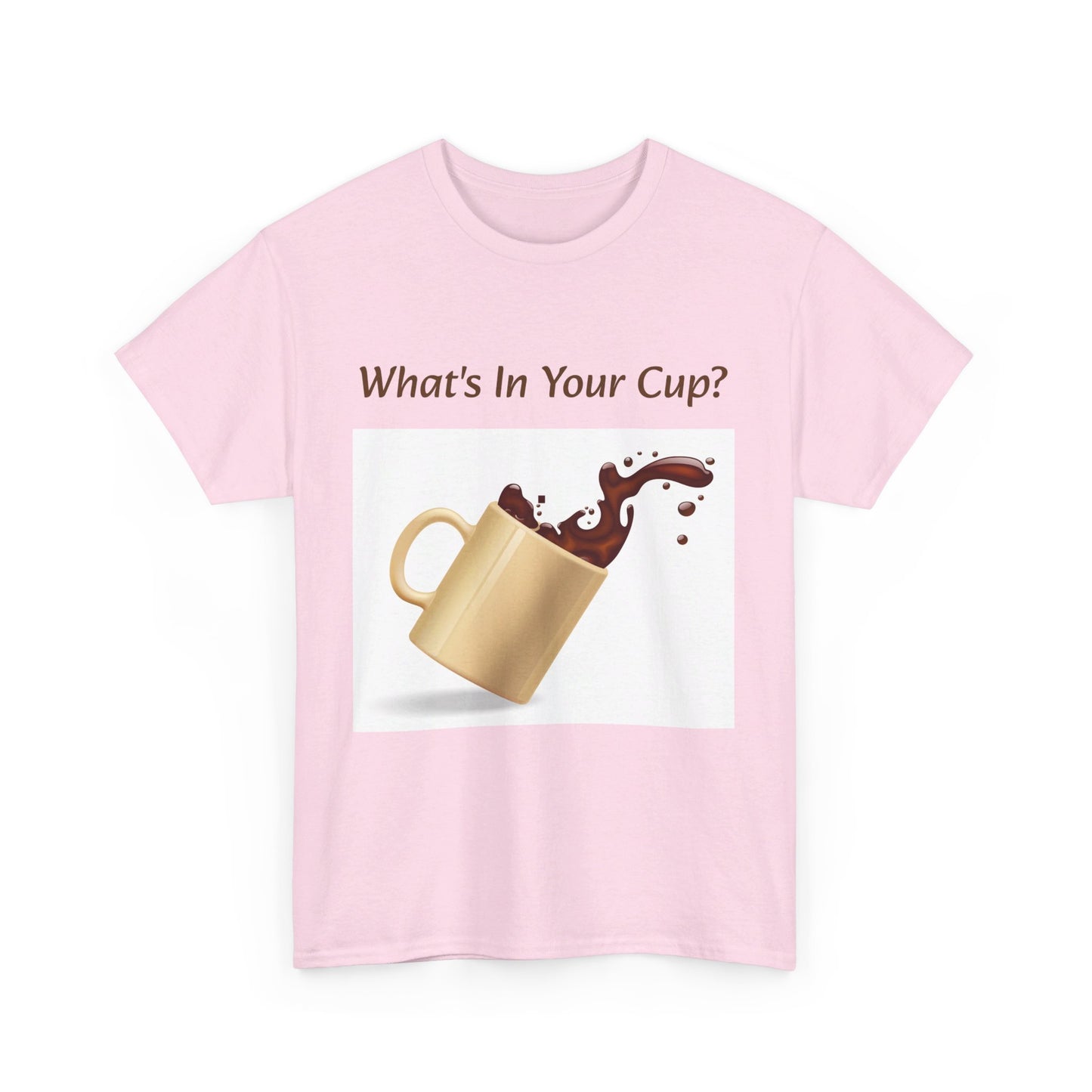 What's In Your Cup? Cotton Tee