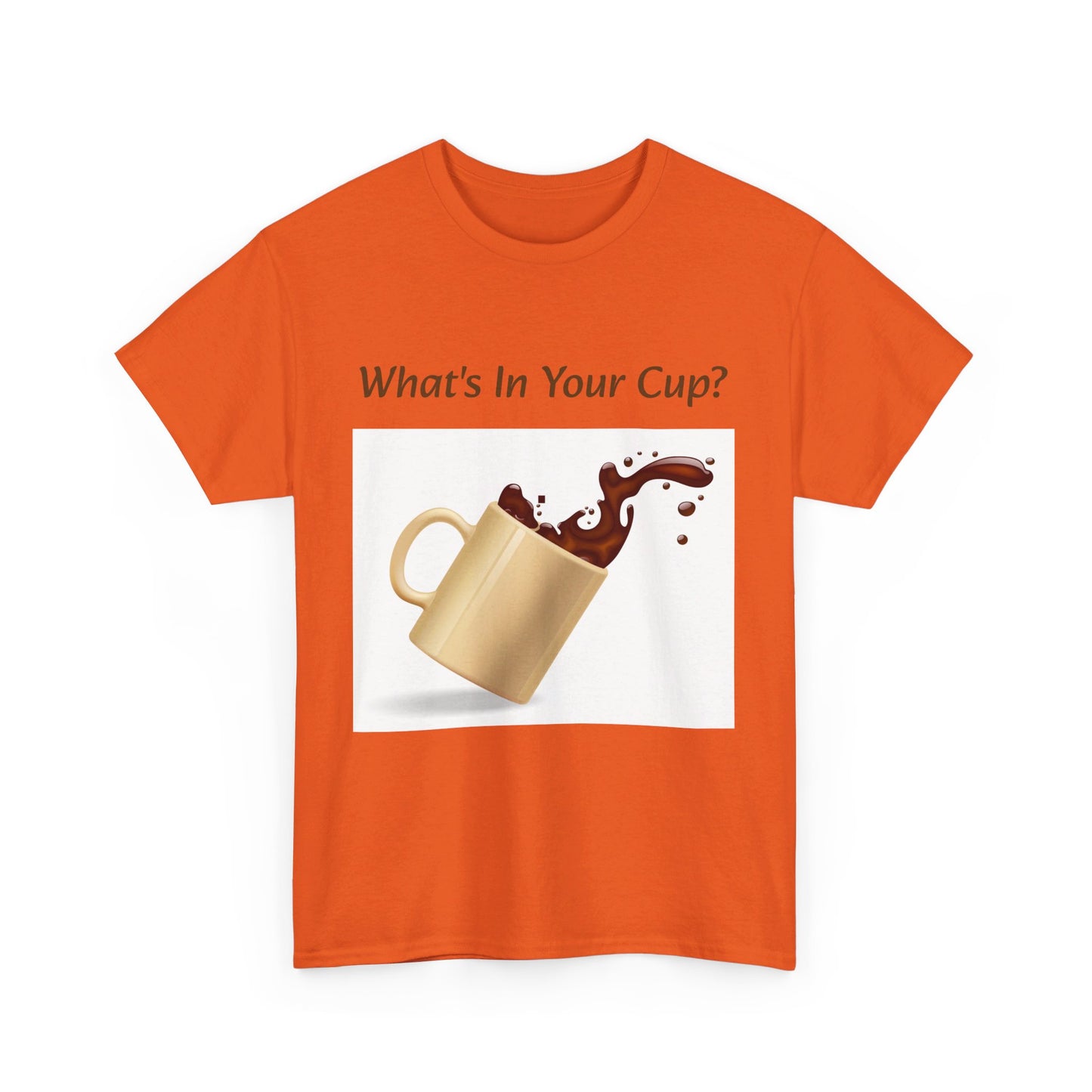 What's In Your Cup? Cotton Tee