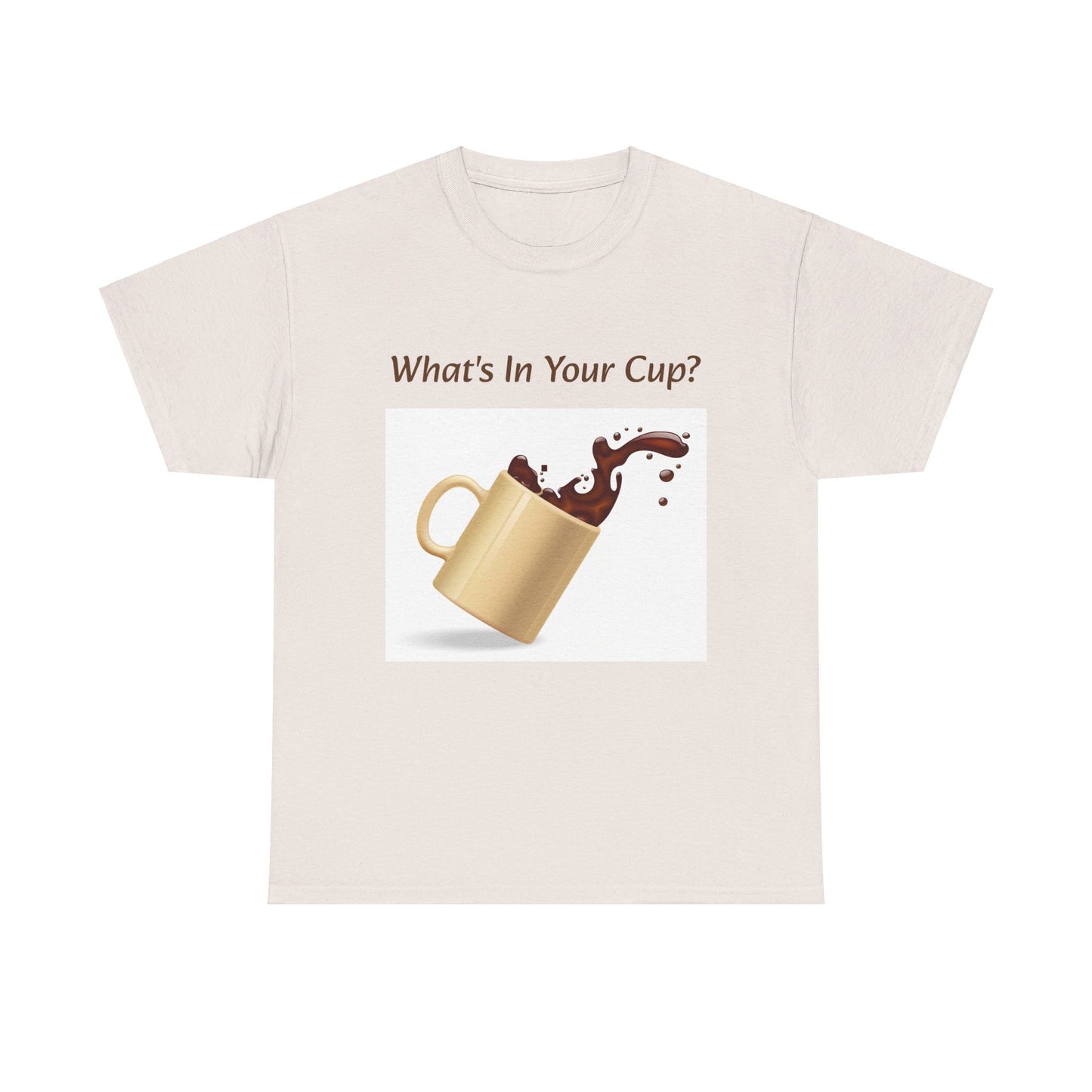 What's In Your Cup? Cotton Tee