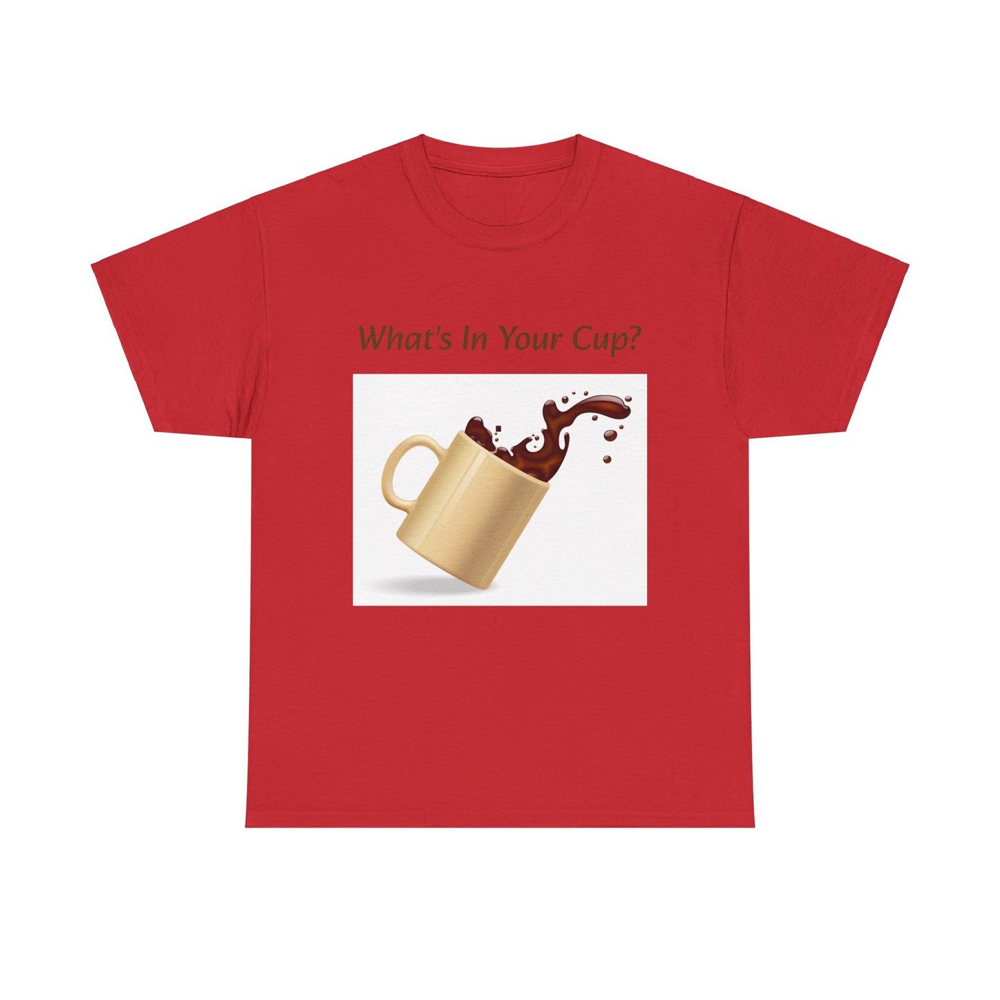What's In Your Cup? Cotton Tee
