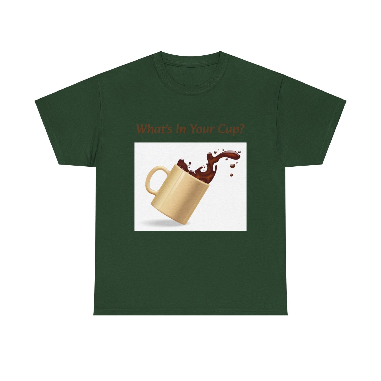 What's In Your Cup? Cotton Tee