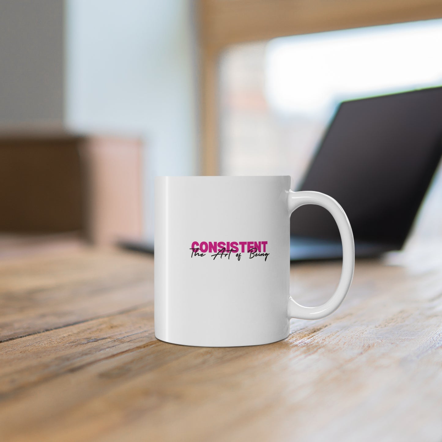 The Art of Being Consistent Mug 11oz