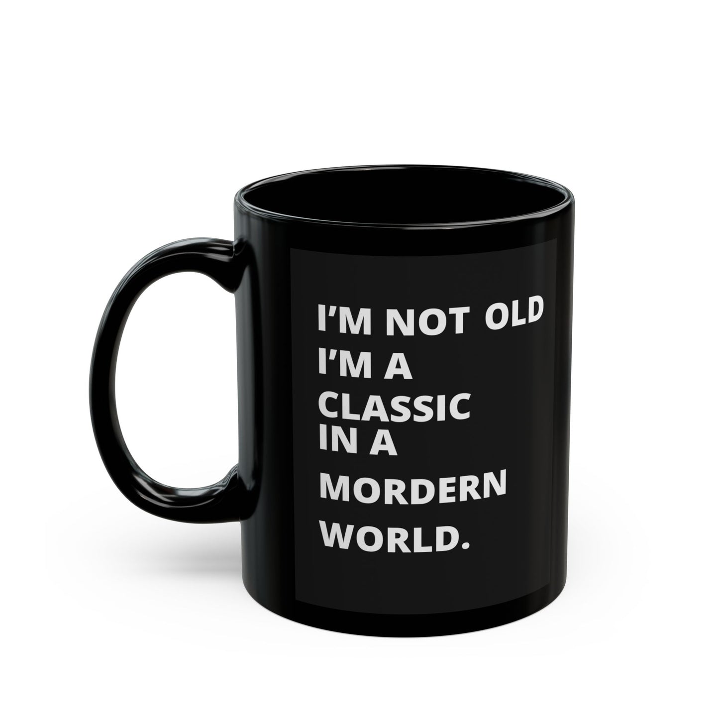 I'm Not Old I'm A Classic Black Mug (11oz, 15oz)
