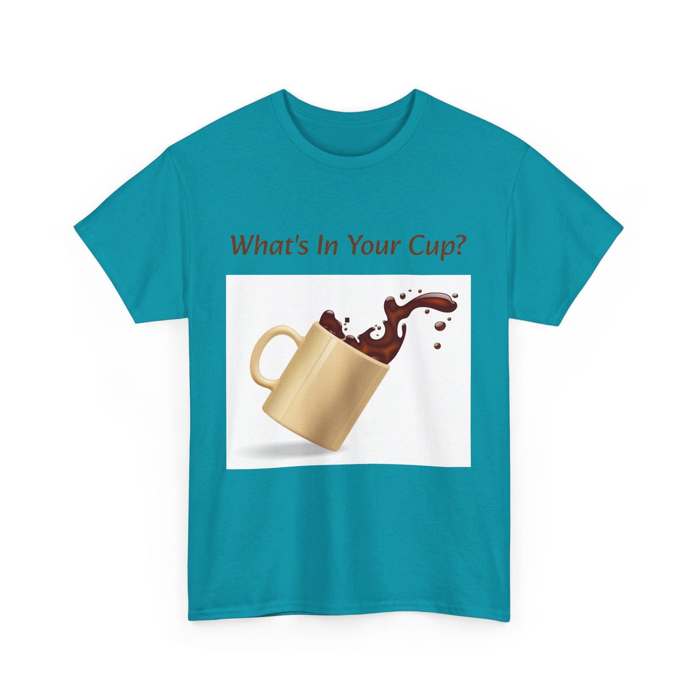 What's In Your Cup? Cotton Tee