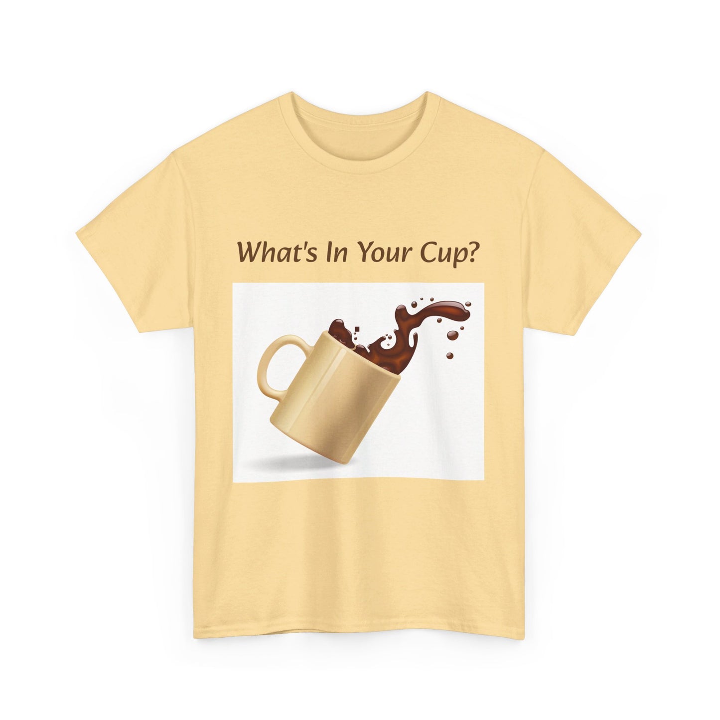 What's In Your Cup? Cotton Tee