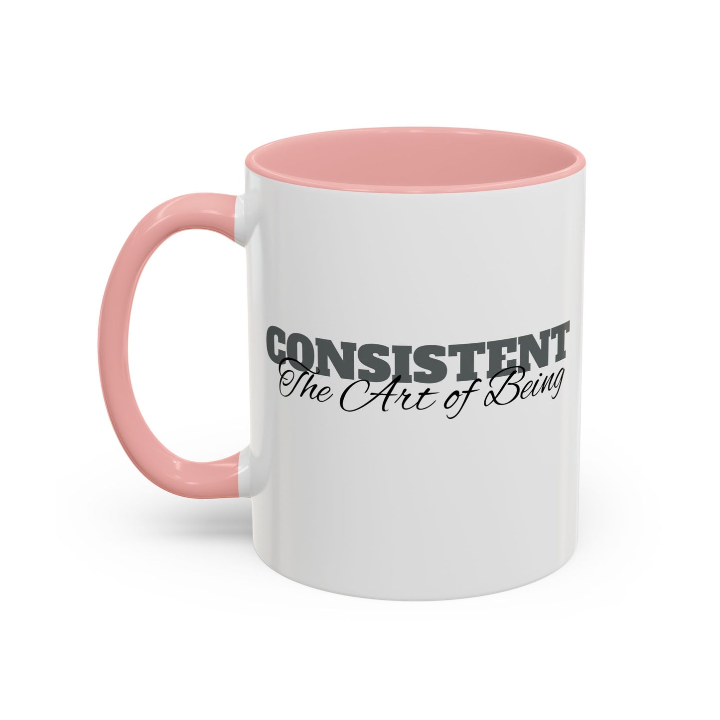 The Art of Being Consistent Accent Coffee Mug (11, 15oz)