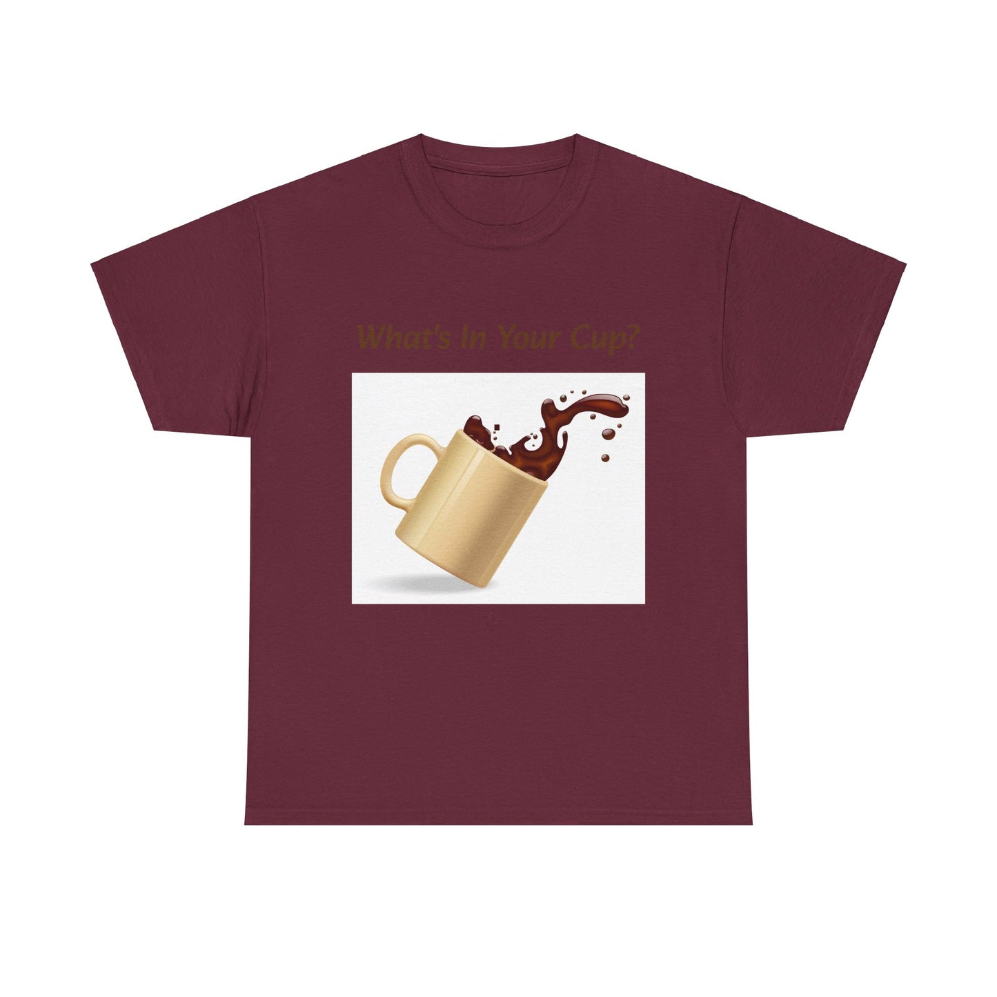 What's In Your Cup? Cotton Tee