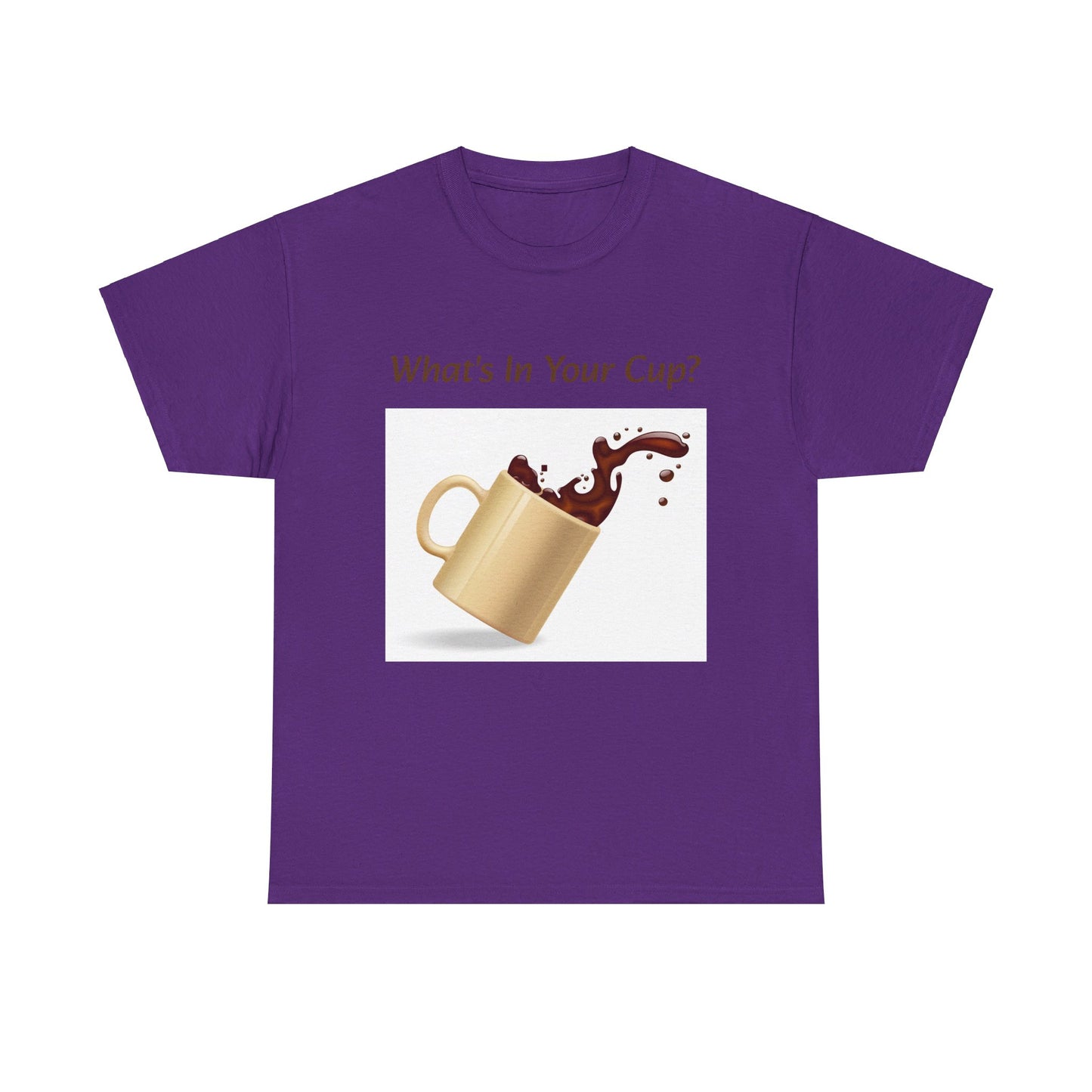 What's In Your Cup? Cotton Tee