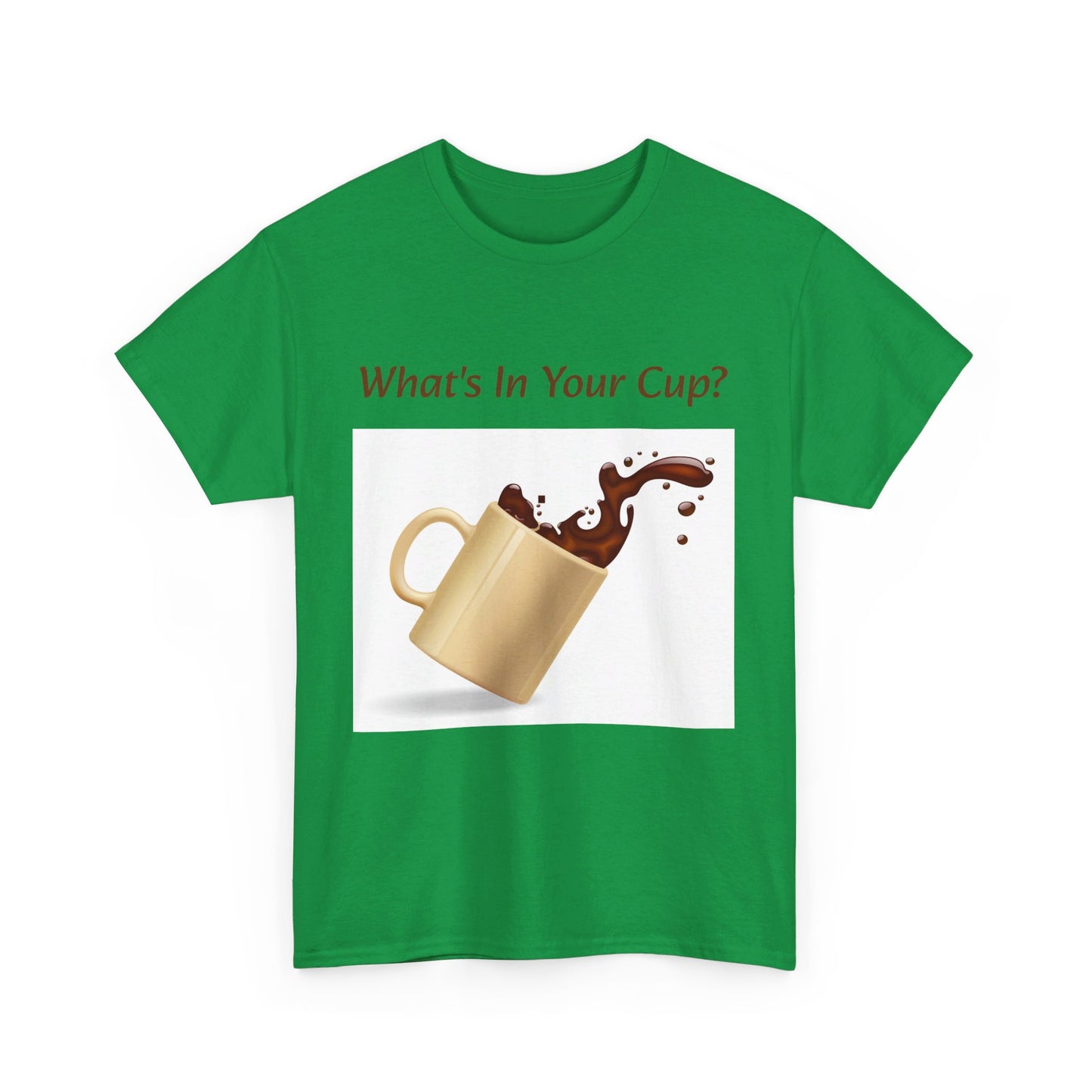 What's In Your Cup? Cotton Tee