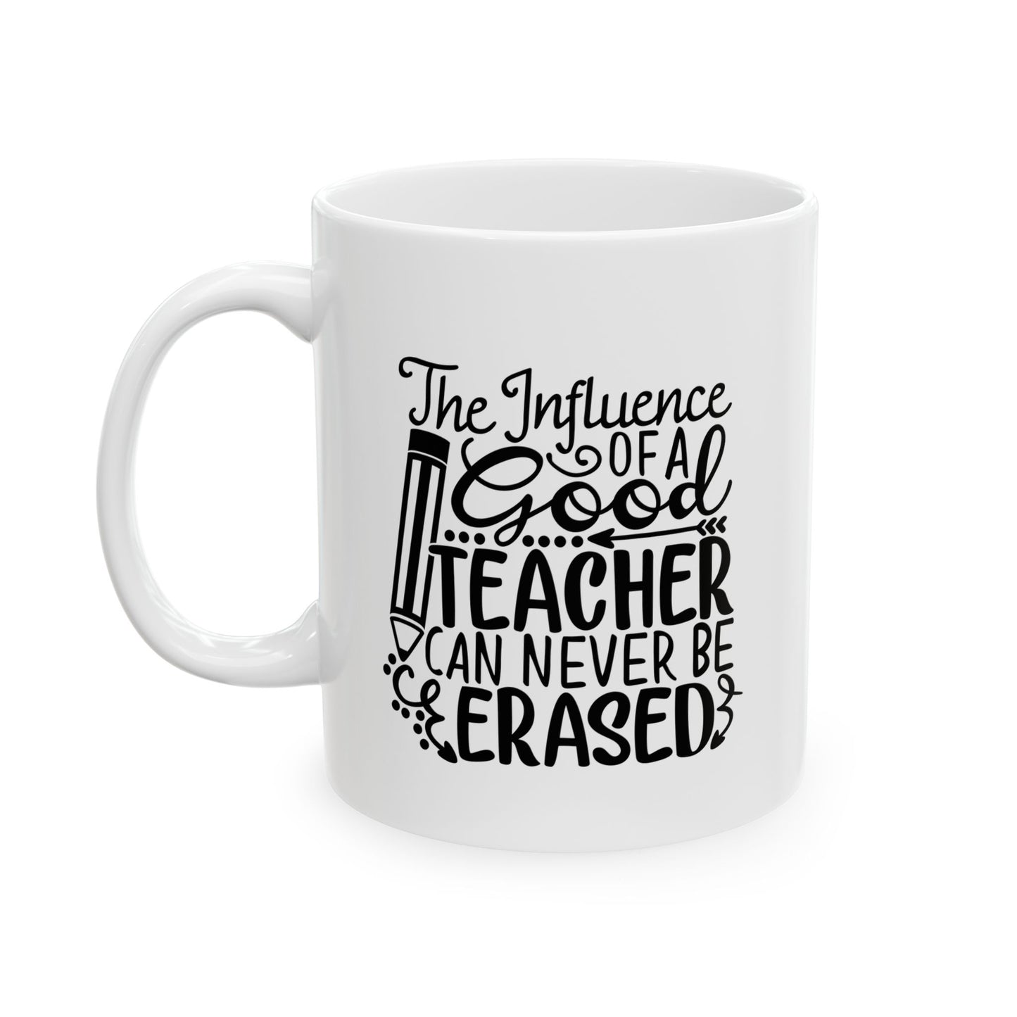 The Influence of aTeacher Ceramic Mug, (11oz, 15oz)