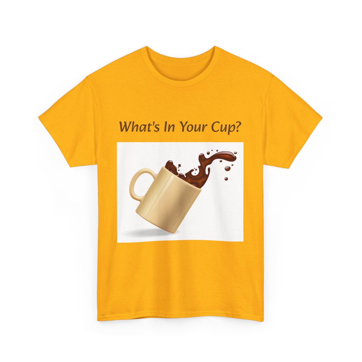 What's In Your Cup? Cotton Tee