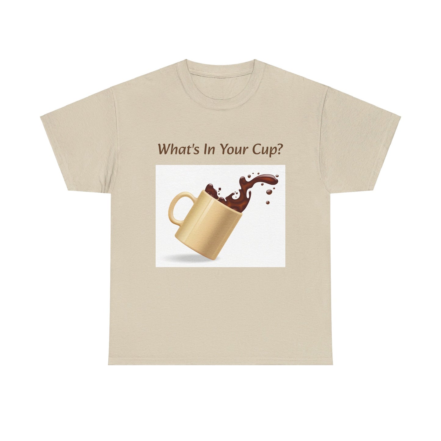 What's In Your Cup? Cotton Tee