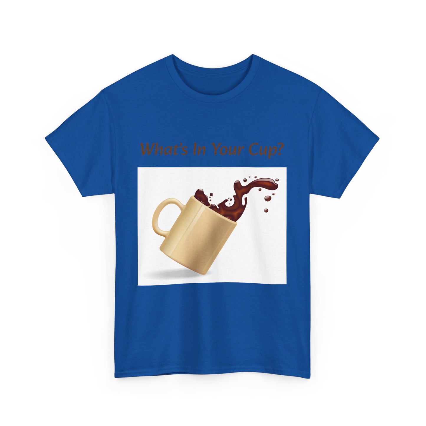 What's In Your Cup? Cotton Tee