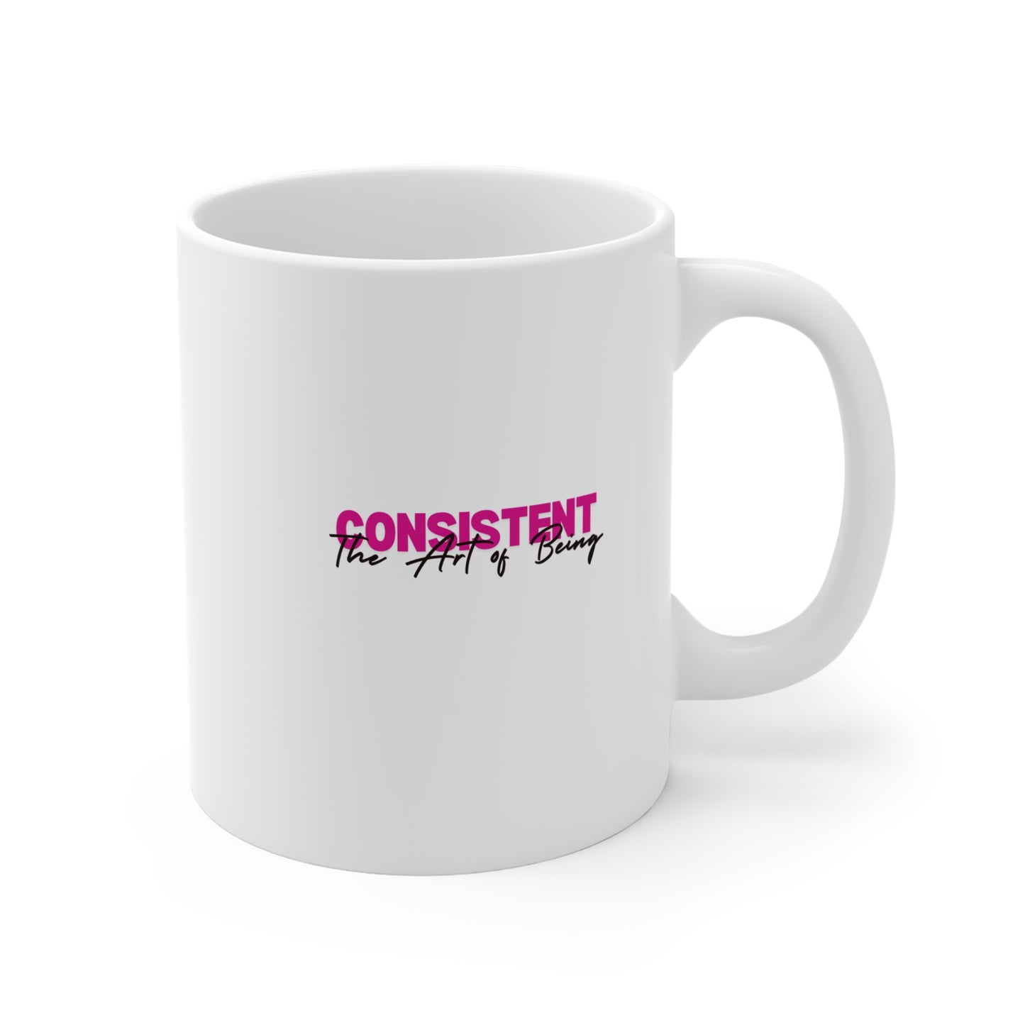 The Art of Being Consistent Mug 11oz