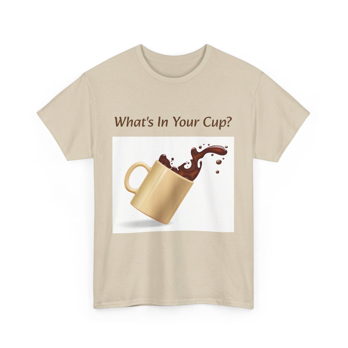 What's In Your Cup? Cotton Tee