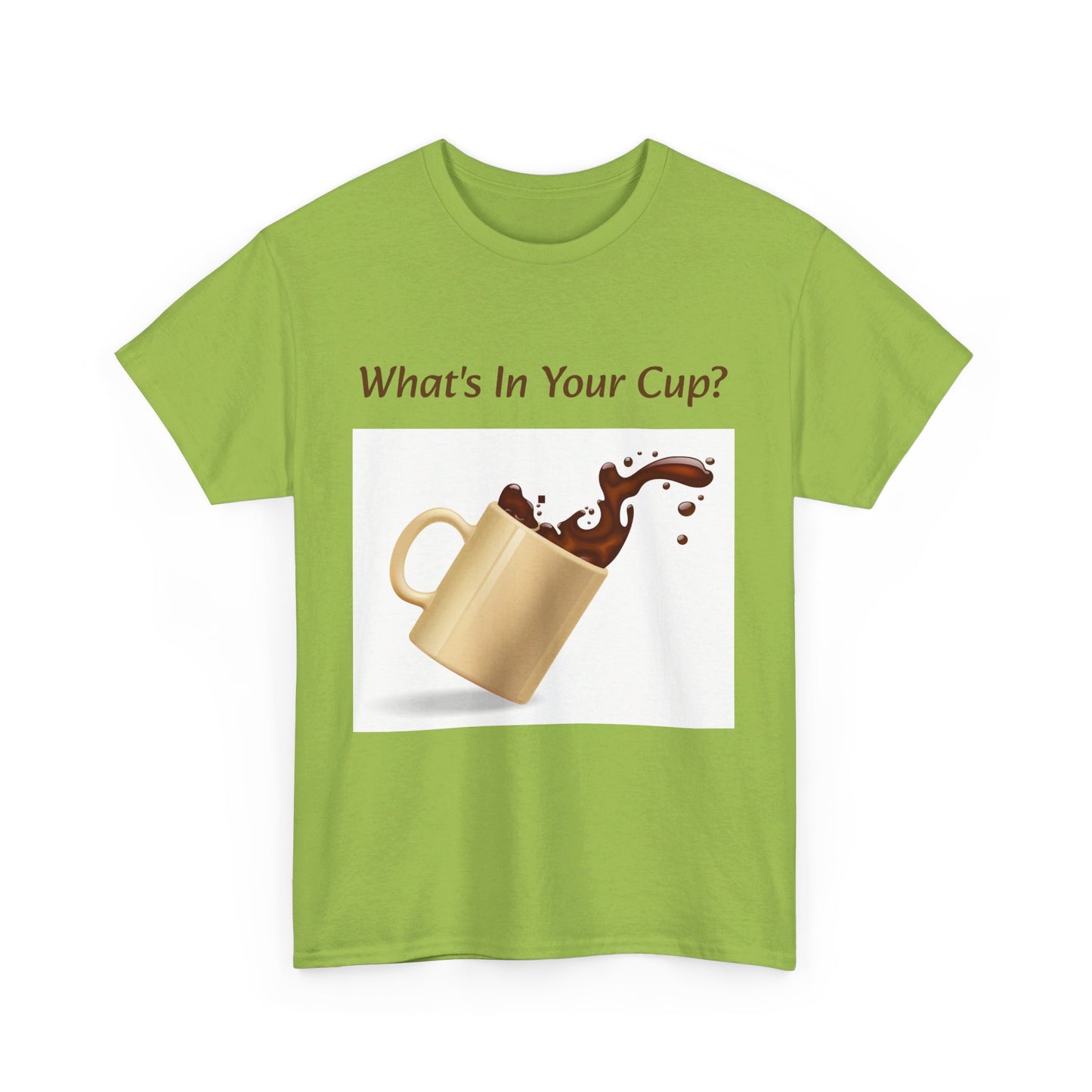 What's In Your Cup? Cotton Tee