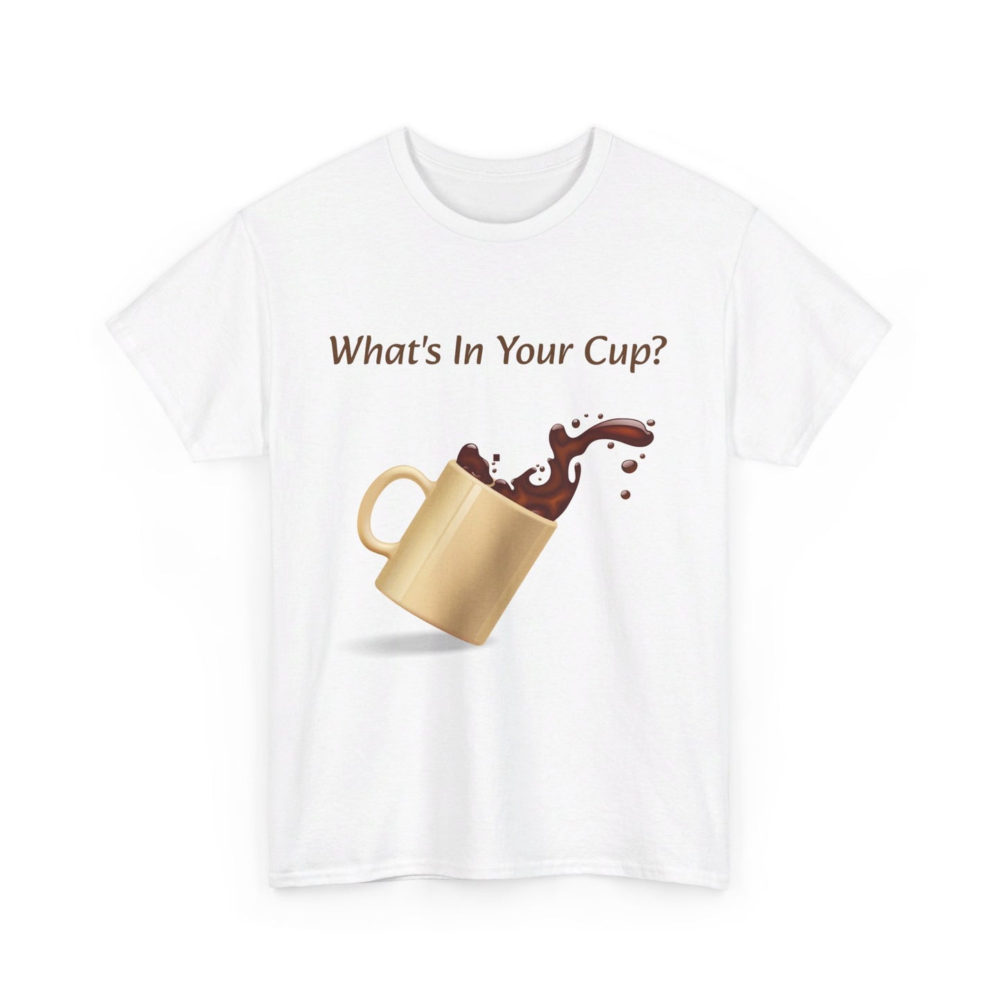 What's In Your Cup? Cotton Tee