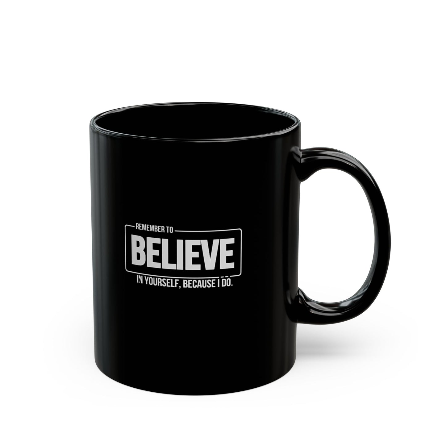 Believe in Yourself Black Mug (11oz, 15oz)