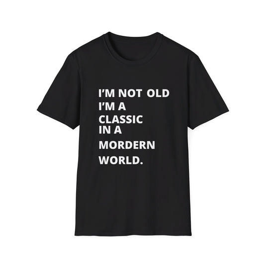I'm Not Old I'm A Classic Unisex Softstyle T-Shirt