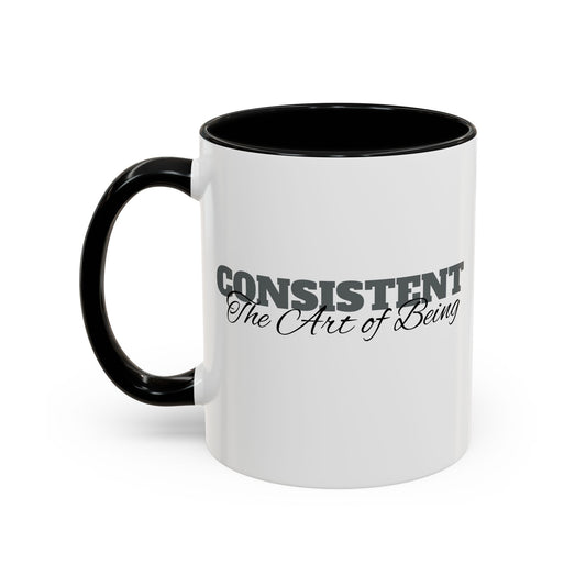 The Art of Being Consistent Accent Coffee Mug (11, 15oz)